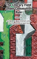 Cover: The Literary Field under Communist Rule - Academic Studies Press