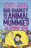 Cover: Bab Sharkey and the Animal Mummies: The Spongy Void (Book 3) - Walker Books Australia