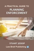 Abbildung von: A Practical Guide to Planning Enforcement - Law Brief Publishing