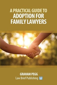 Abbildung von: A Practical Guide to Adoption for Childcare Lawyers - Law Brief Publishing