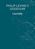 Cover: Philip Levine's Good Ear 2018 - Stonewood Press