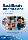 Cover: Bachillerato Internacional: 50 anos de educacion para un mundo mejor - John Catt Educational Ltd