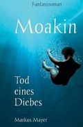 Cover: Moakin - Tod eines Diebes - Markus Mayer