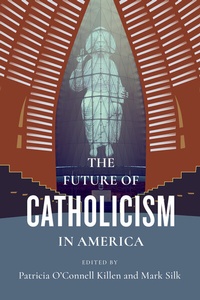 Abbildung von: The Future of Catholicism in America - Columbia University Press