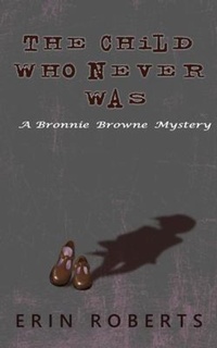 Enlarge image Cover: The Child Who Never Was - Erin Kelly Roberts Flores