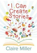 Cover: I Can Create Stories - Campsie Hills Books