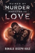 Cover: Ruined by Murder Addicted to Love - Kulebooks LLC