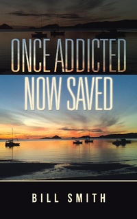 Enlarge image Cover: Once Addicted Now Saved - Balboa Press Au