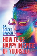 Cover: How to Be Happy in Spite of Yourself - Balboa Press Au