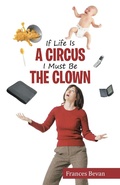 Cover: If Life Is a Circus I Must Be the Clown - Balboa Press