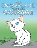 Cover: How Snowflake Finds Her Courage - Balboa Press