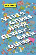 Cover: Video Games Have Always Been Queer - New York University Press