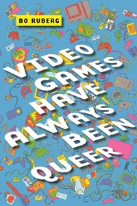 Abbildung von: Video Games Have Always Been Queer - New York University Press