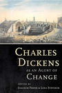 Cover: Charles Dickens As an Agent of Change - Cornell University Press