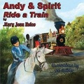 Cover: Andy & Spirit Ride a Train - Guardian Angel Publishing