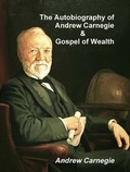 Cover: The Autobiography of Andrew Carnegie and The Gospel of Wealth - Print On Demand