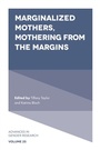 Cover: Marginalized Mothers, Mothering from the Margins - Emerald Publishing Limited
