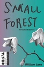 Cover: Small Forest - Spineless Wonders Publishing Pty Ltd