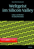 Cover: Weltgeist im Silicon Valley - NZZ Libro ein Imprint der Schwabe Verlagsgruppe AG