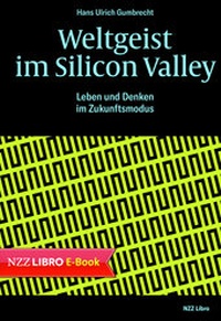 Enlarge image Cover: Weltgeist im Silicon Valley - NZZ Libro ein Imprint der Schwabe Verlagsgruppe AG