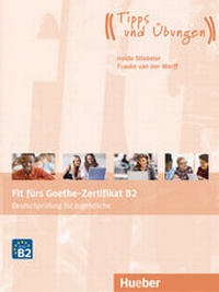 Abbildung von: Fit fürs Goethe-Zertifikat B2 - Hueber Verlag