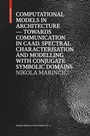 Cover: Computational Models in Architecture - Birkhäuser Verlag GmbH