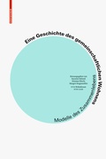 Cover: Eine Geschichte des gemeinschaftlichen Wohnens - Birkh&auml;user Verlag GmbH