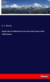 Enlarge image Cover: Simple rules in Arithmetic for Use in the Junior Classes of the Public Schools - Hansebooks