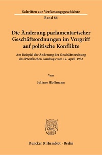 Abbildung von: Die Änderung parlamentarischer Geschäftsordnungen im Vorgriff auf politische Konflikte - Duncker & Humblot