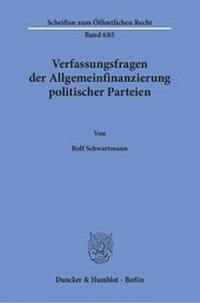 Abbildung von: Verfassungsfragen der Allgemeinfinanzierung politischer Parteien. - Duncker & Humblot