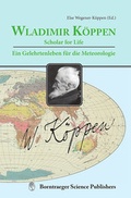 Cover: Wladimir K&ouml;ppen - Scholar for Life Wladimir K&ouml;ppen - ein Gelehrtenleben f&uuml;r die Meteorologie - Borntraeger