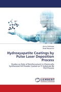 Cover: Hydroxyapatite Coatings by Pulse Laser Deposition Process - LAP Lambert Academic Publishing