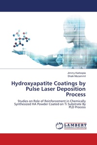 Enlarge image Cover: Hydroxyapatite Coatings by Pulse Laser Deposition Process - LAP Lambert Academic Publishing