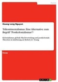 Cover: Trikontinentalismus. Eine Alternative zum Begriff "Postkolonialismus"? - GRIN Verlag