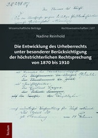 Abbildung von: Die Entwicklung des Urheberrechts unter besonderer Berücksichtigung der höchstrichterlichen Rechtsprechung von 1870 bis 1910 - Tectum Wissenschaftsverlag