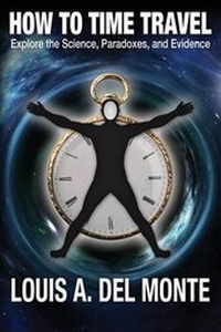 Abbildung von: How to Time Travel - Louis A. del Monte