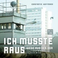 Cover: Ich musste raus - Wege aus der DDR - BUCHFUNK Verlag