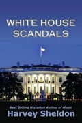Cover: White House Scandals - Harvey Sheldon