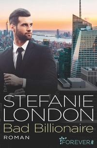 Abbildung von: Bad Billionaire (New York Bachelors 3) - Forever