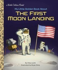 Cover: My Little Golden Book About the First Moon Landing - Golden Books Publishing Company, Inc.