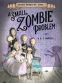 Cover: A Small Zombie Problem - Knopf Books for Young Readers