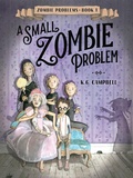 Cover: A Small Zombie Problem - Knopf Books for Young Readers