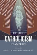 Cover: The Future of Catholicism in America - Columbia University Press
