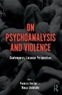 Cover: On Psychoanalysis and Violence - Routledge