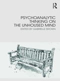 Cover: Psychoanalytic Thinking on the Unhoused Mind - Routledge