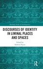 Cover: Discourses of Identity in Liminal Places and Spaces - Routledge