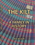 Cover: The Kilt: A Family In History - Iain Wilson