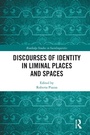 Cover: Discourses of Identity in Liminal Places and Spaces - Routledge
