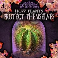 Enlarge image Cover: How Plants Protect Themselves - Gareth Stevens Publishing