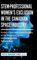 Cover: STEM-Professional Women's Exclusion in the Canadian Space Industry - Emerald Publishing Limited